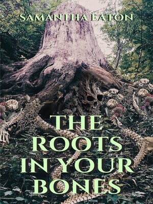 cover image of The Roots In Your Bones